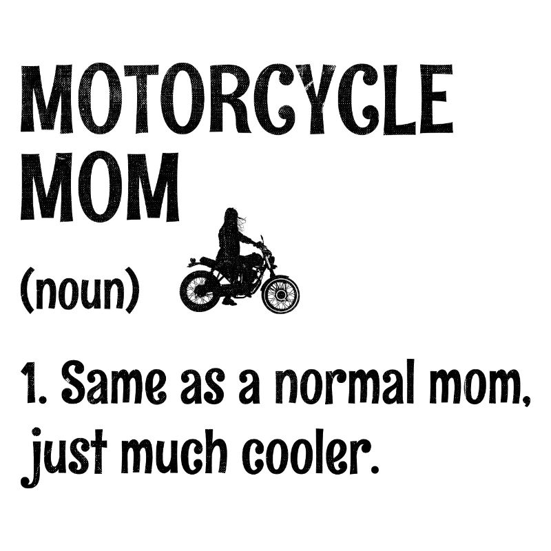 Motorcycle Mom Same As A Normal Mom Just Much Cool