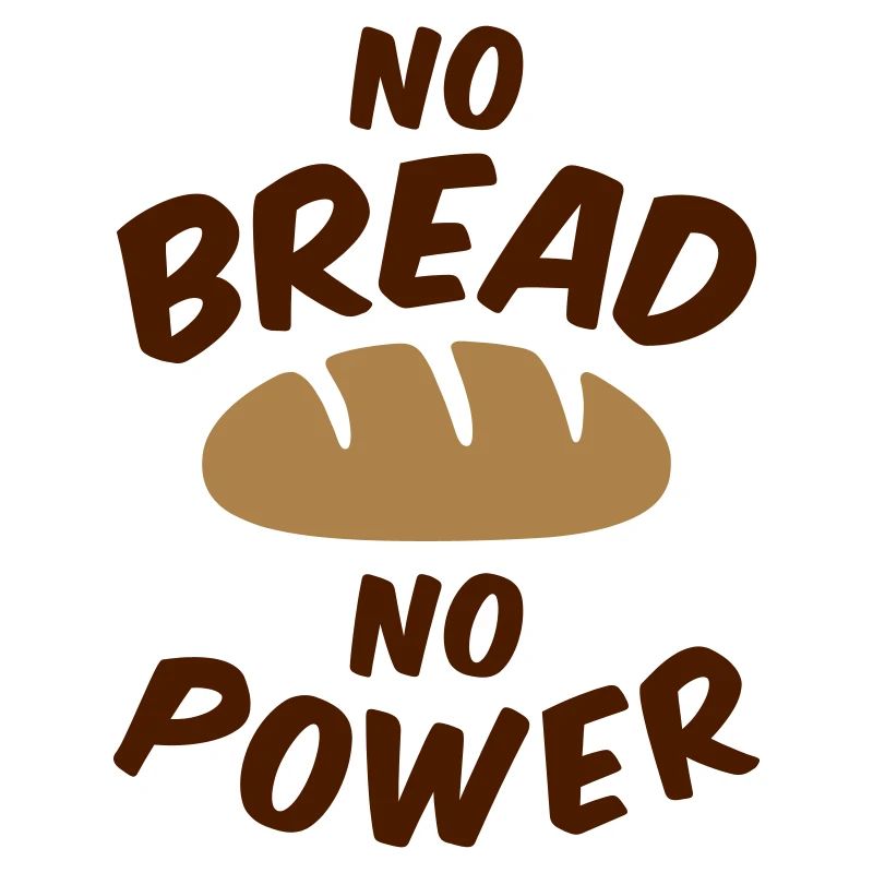 No bread no power (Brotlaib)