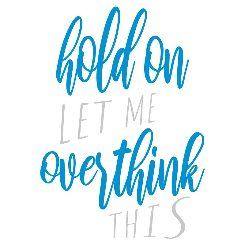 Let me overthink this