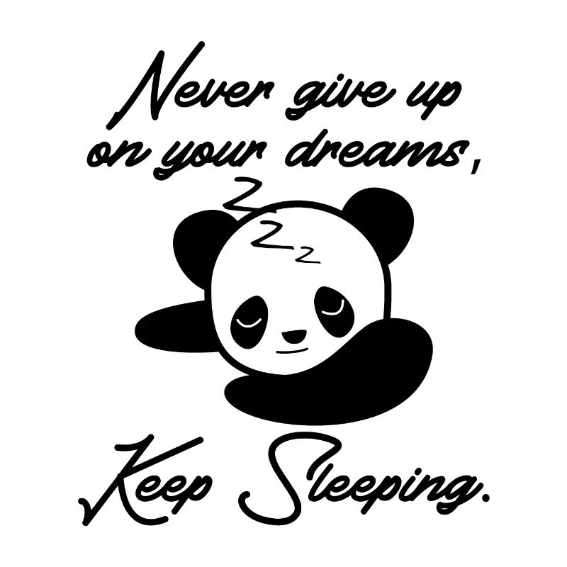 Don't give up on your dreams, keep sleeping panda