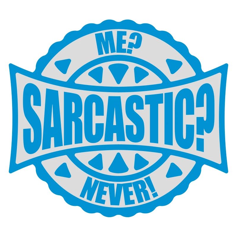 me sarcastic never Zitat