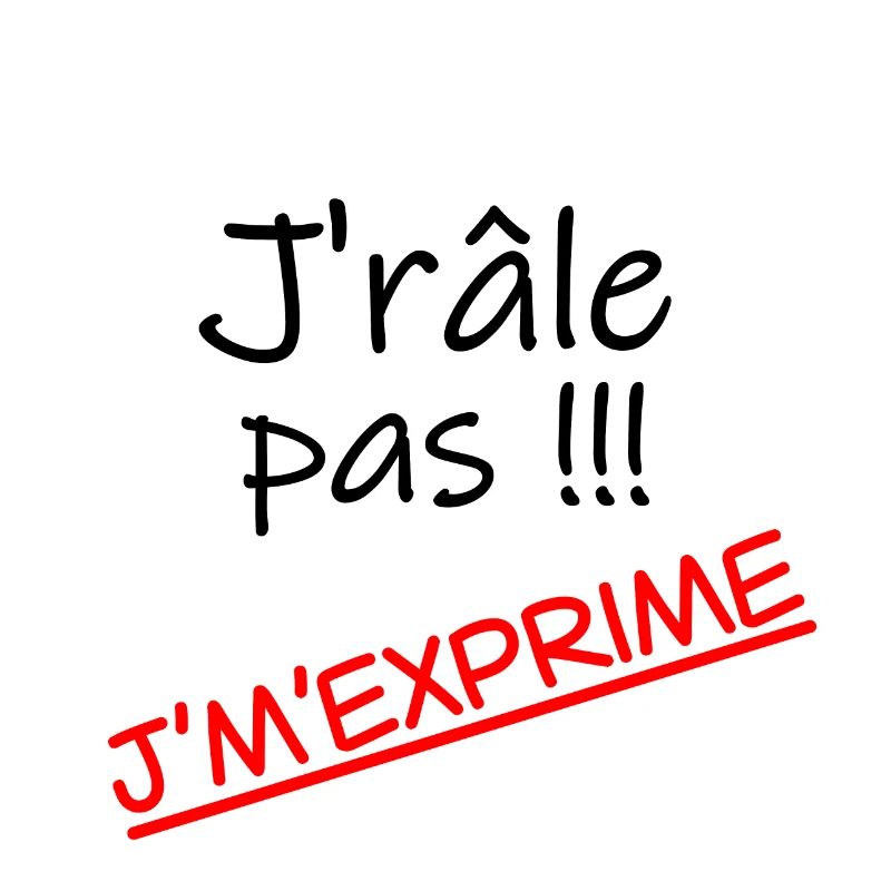 J'râle pas j'm'exprime