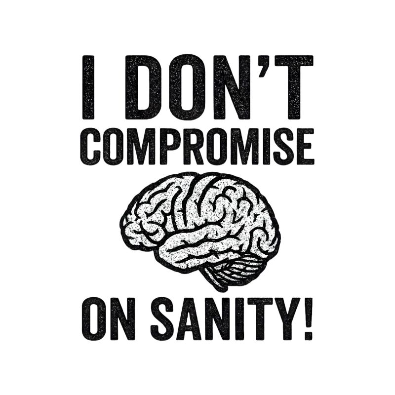 No Compromise on Sanity
