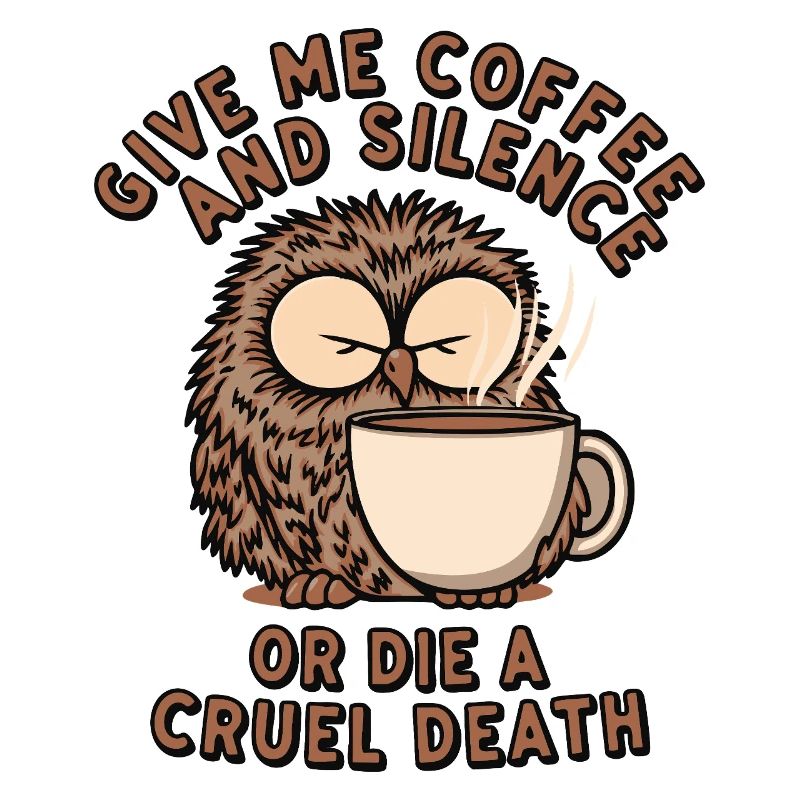 Kaffee Eule - geb mir Kaffee und Stille oder stirb