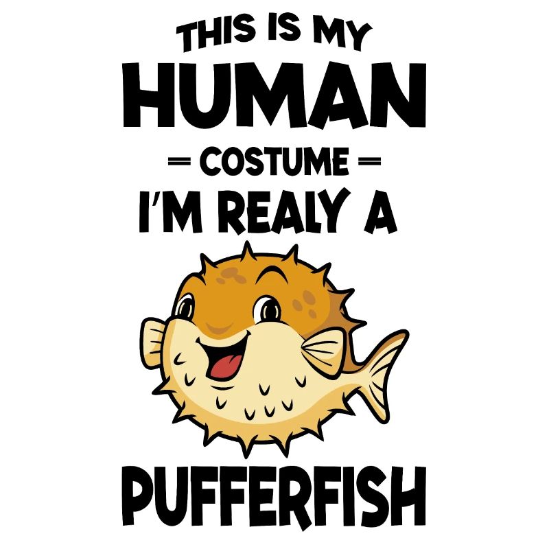 This is My Human Costume Im Really a Pufferfish