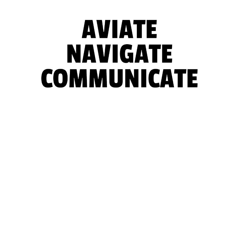 Aviate Navigate Communicate