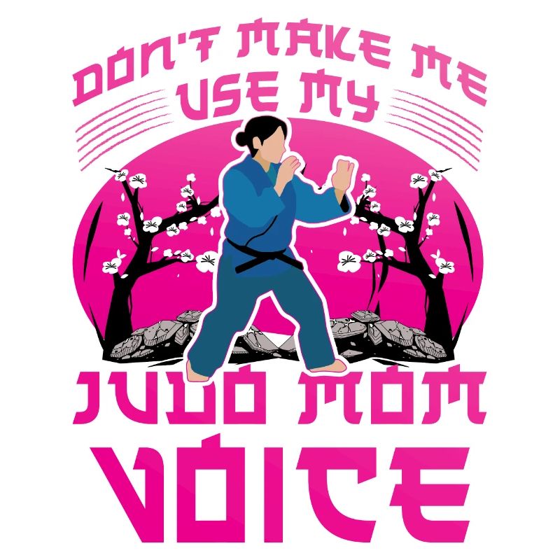 Ne me forcez pas à utiliser ma voix de maman judo