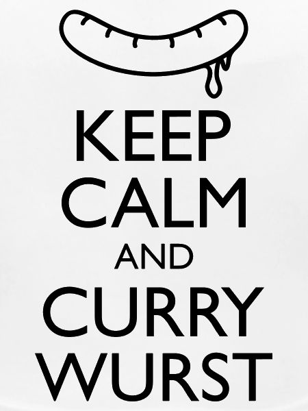 Keep calm and Curry Wurst