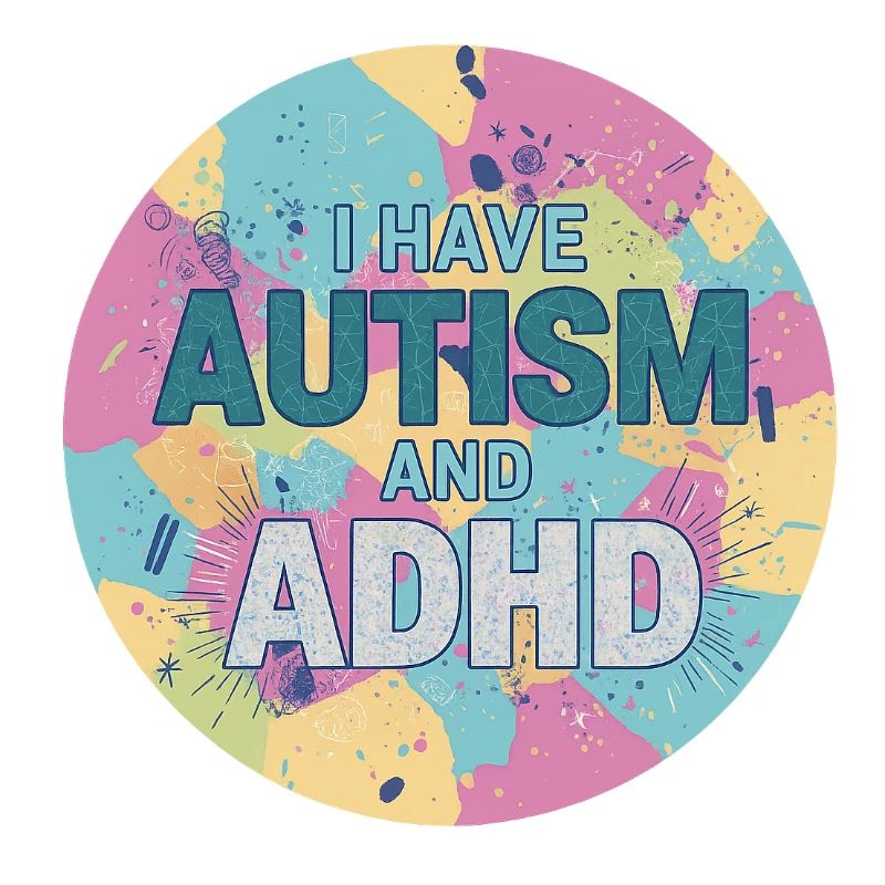 I Have Autism And ADHD