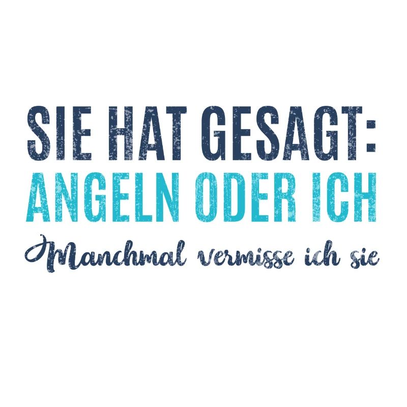 Sie Hat Gesagt Angeln oder ich Spruch Geschenk