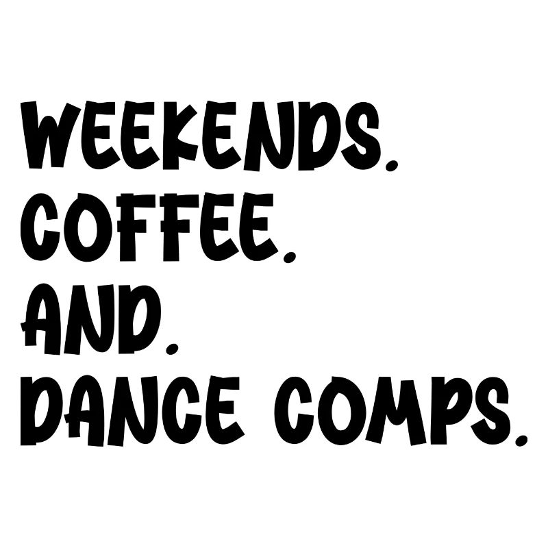 Weekends Coffee and Dance Comps