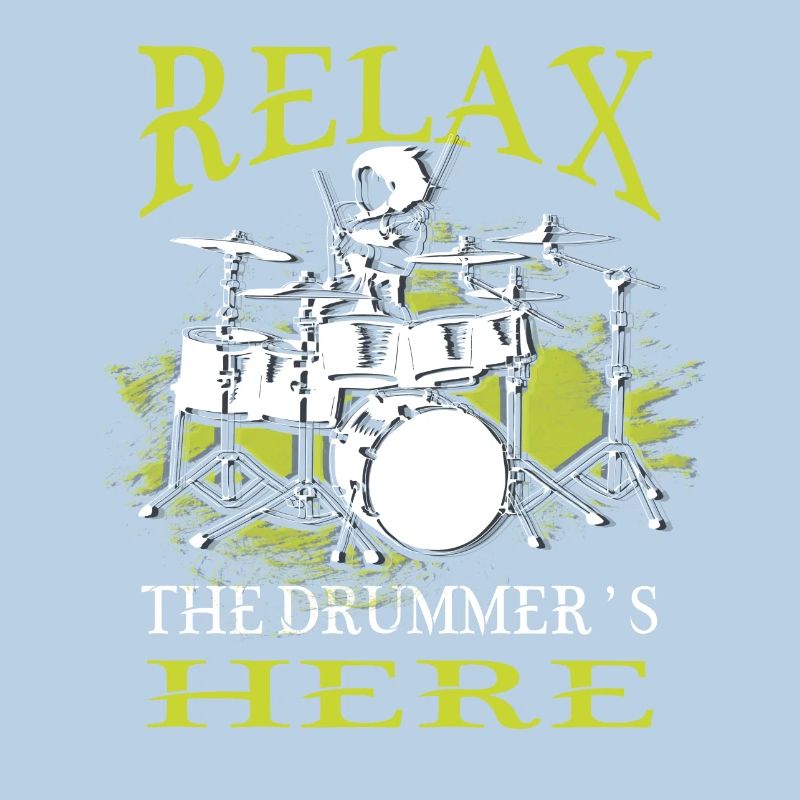 Relax, the drummer's here