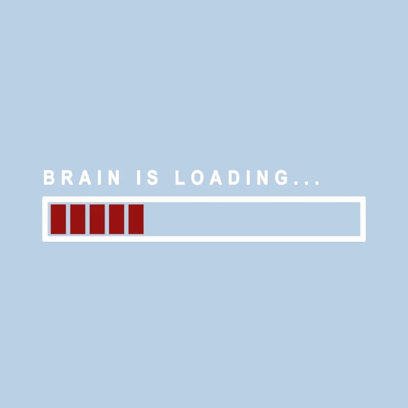 Brain is Loading... - Gift idea
