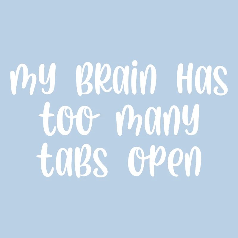 My brain has too many tabs open