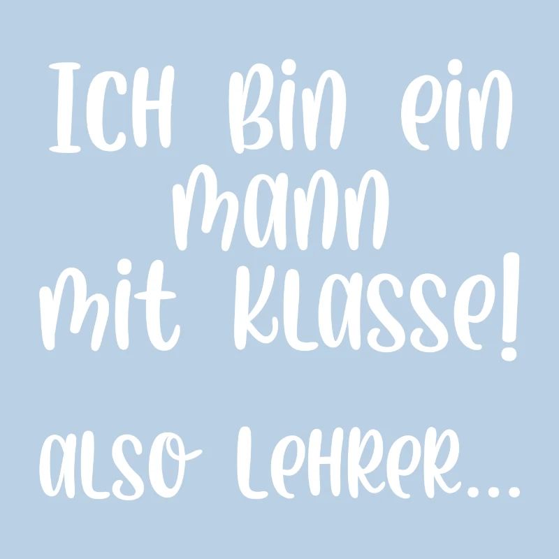 Ich bin ein Mann mit Klasse also Lehrer