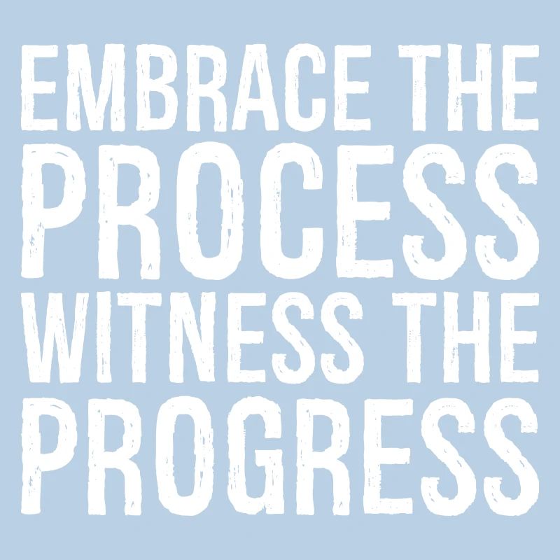 Embrassez le processus, observez les progrès