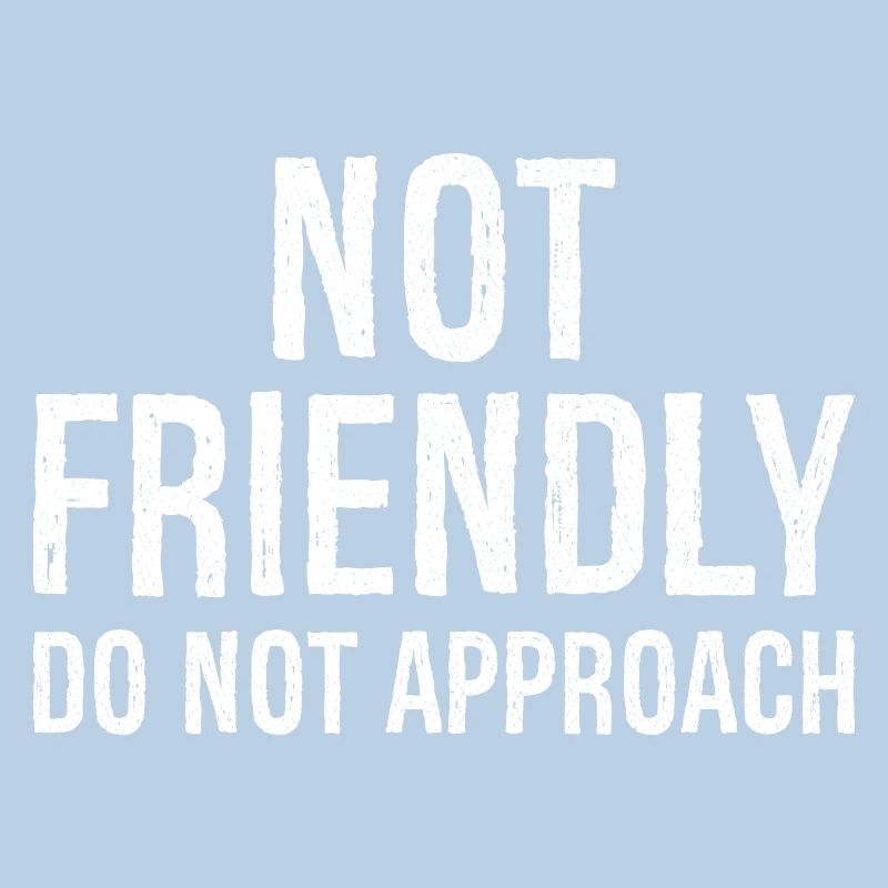 not friendly do not approach