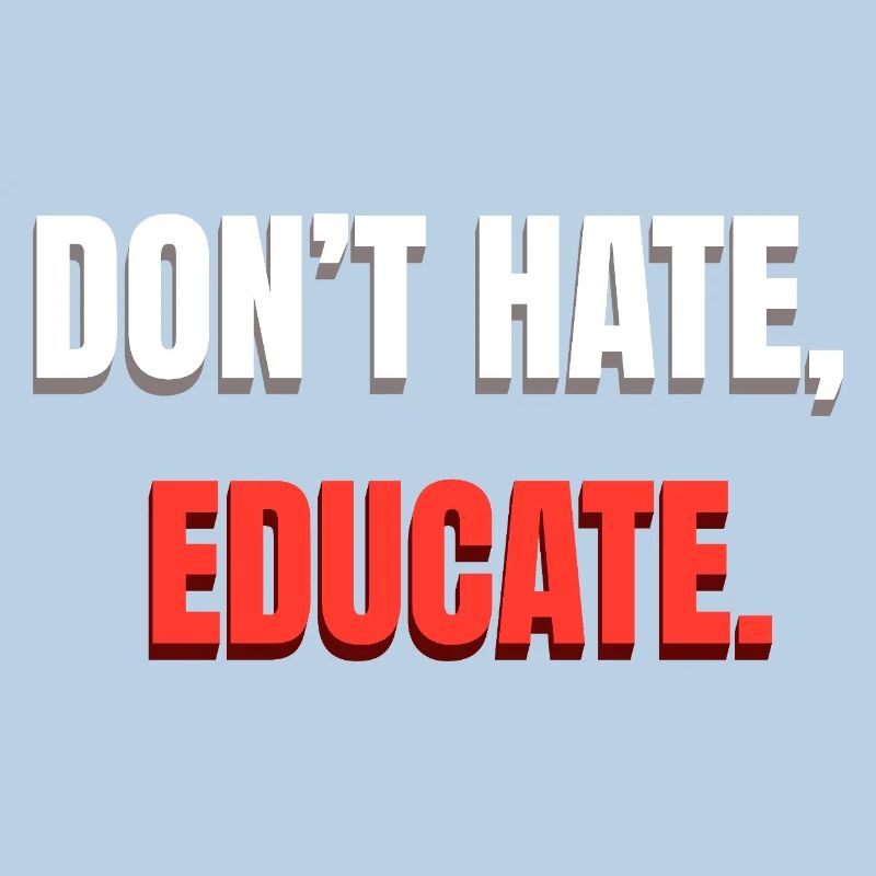 Dont Hate Educate Botschaft