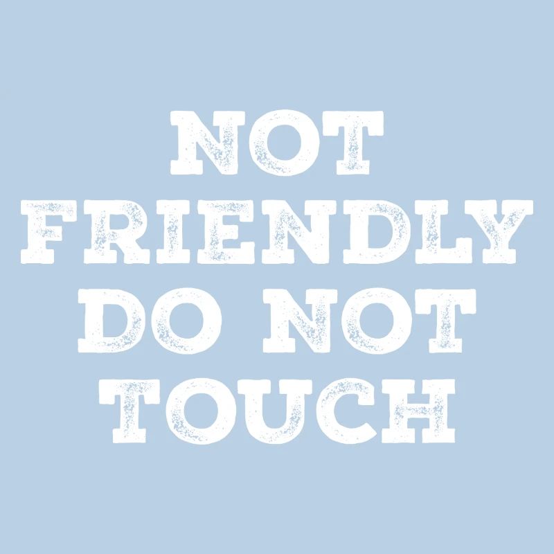 Not friendly do not touch