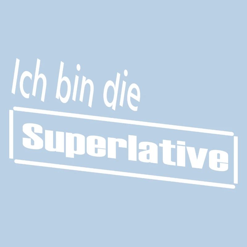 Ich bin die Superlative / Statement / Spruch