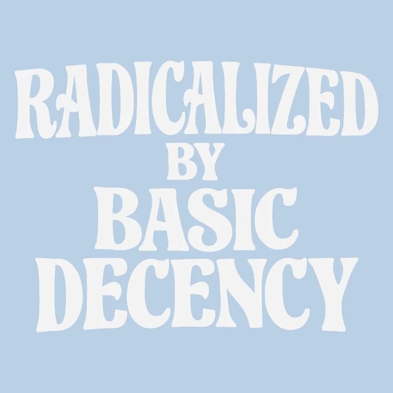 Radicalized by Basic Decency