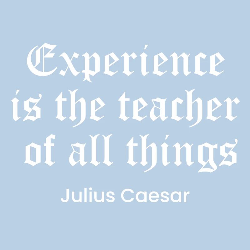 Caesar quote on Experience as the teacher