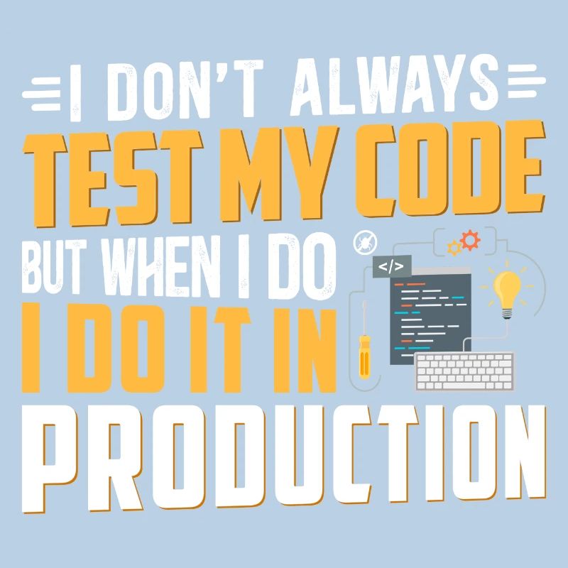 ICH TESTE MEINEN CODE NICHT IMMER