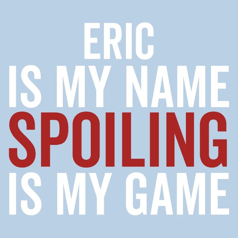Eric est mon nom Spoiling est mon jeu