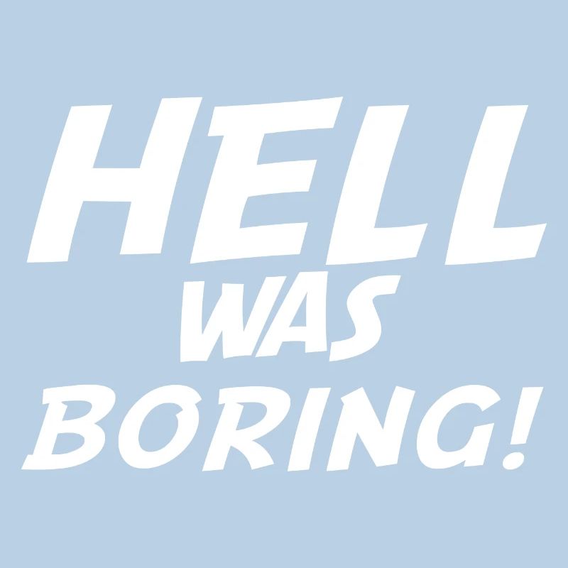Hell was boring