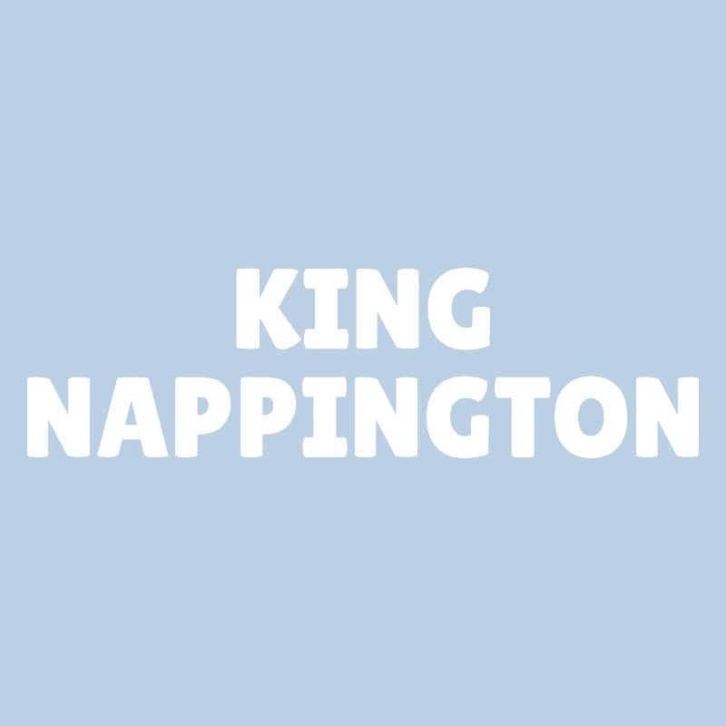 King Nappington, funny napping slogan