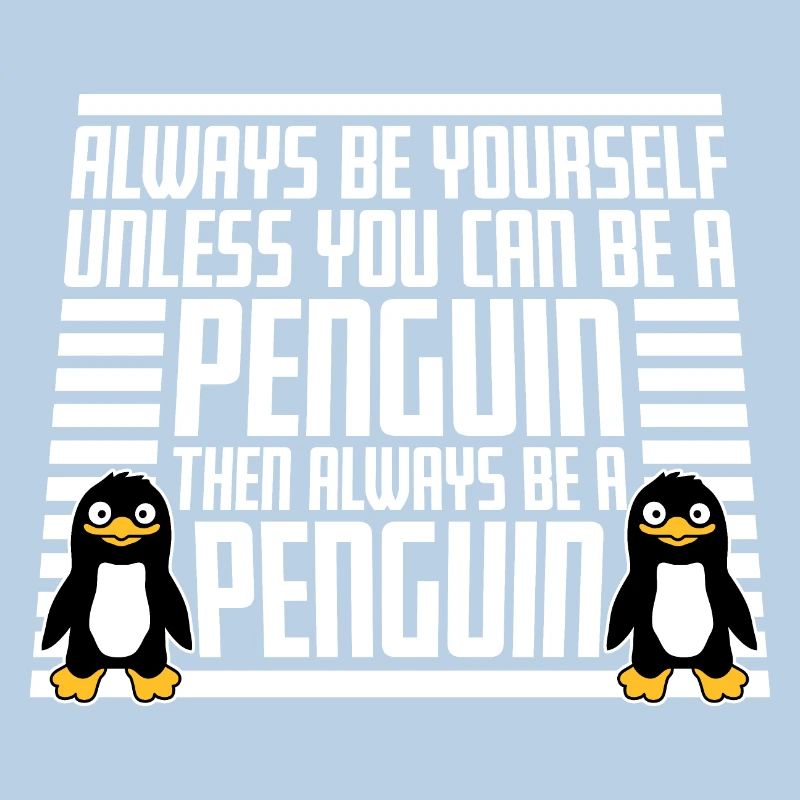 Sei immer du selbst, es sei denn, du kannst ein Pinguin sein