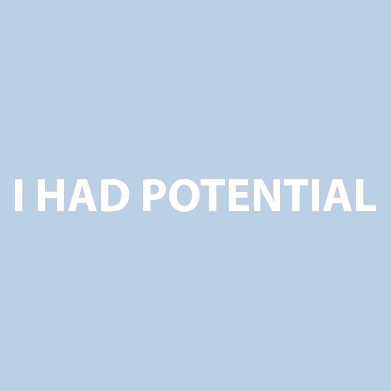 I had potential