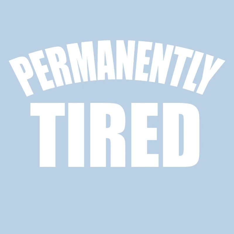 Permanent müde Statement Spruch