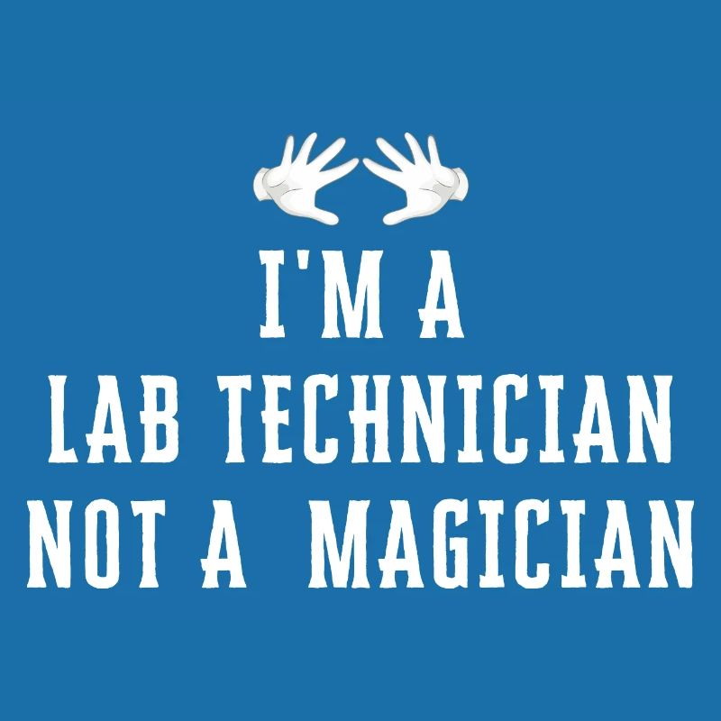 Ich bin ein LAB TECHNICIAN Kein Magier - Lab Tech