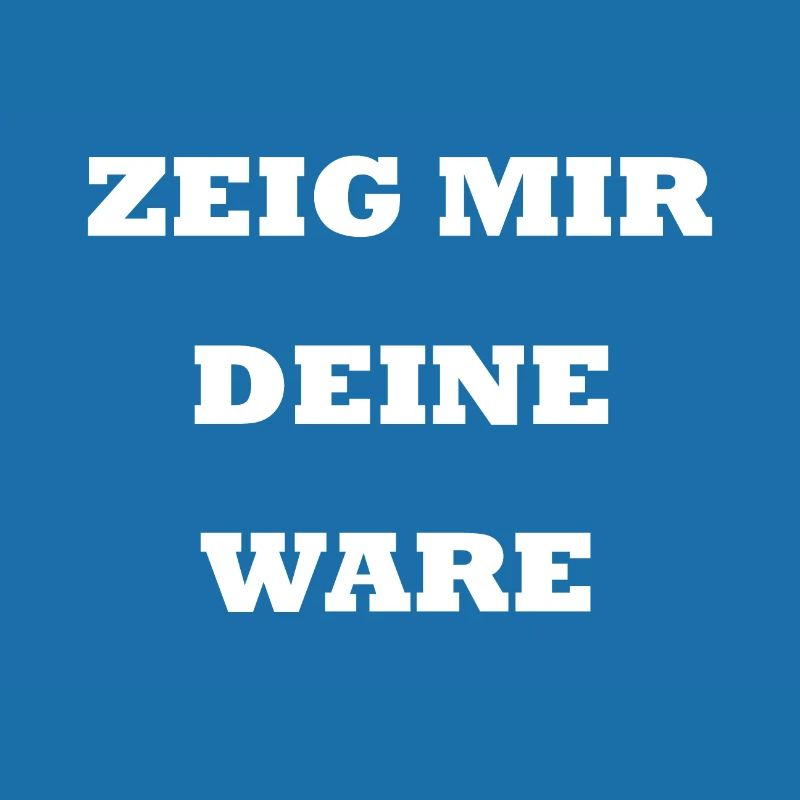 Zeig mir deine Ware I Gothic Spruch Handel