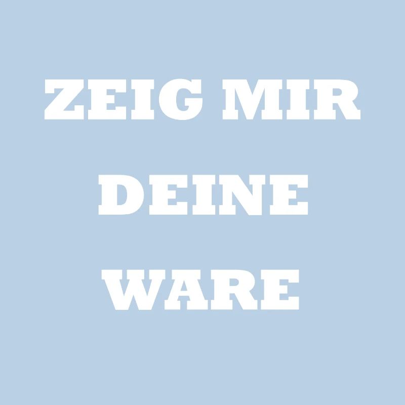 Zeig mir deine Ware I Gothic Spruch Handel