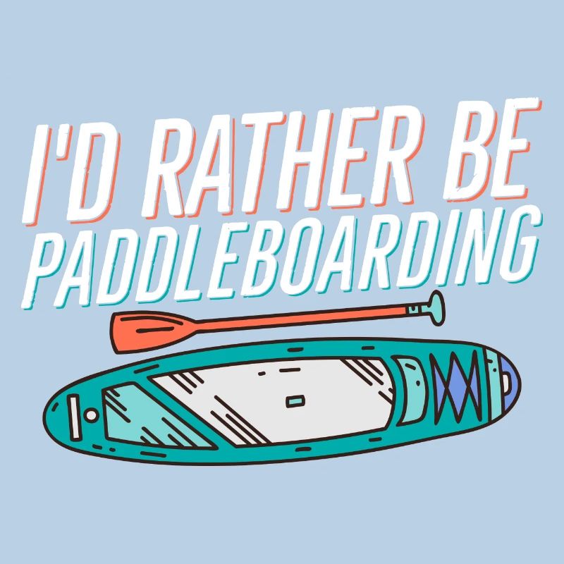 I'd Rather Be Paddleboarding Stand Up Paddle Board