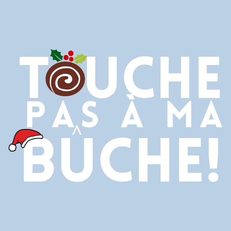 TOUCHE PAS A MA BUCHE