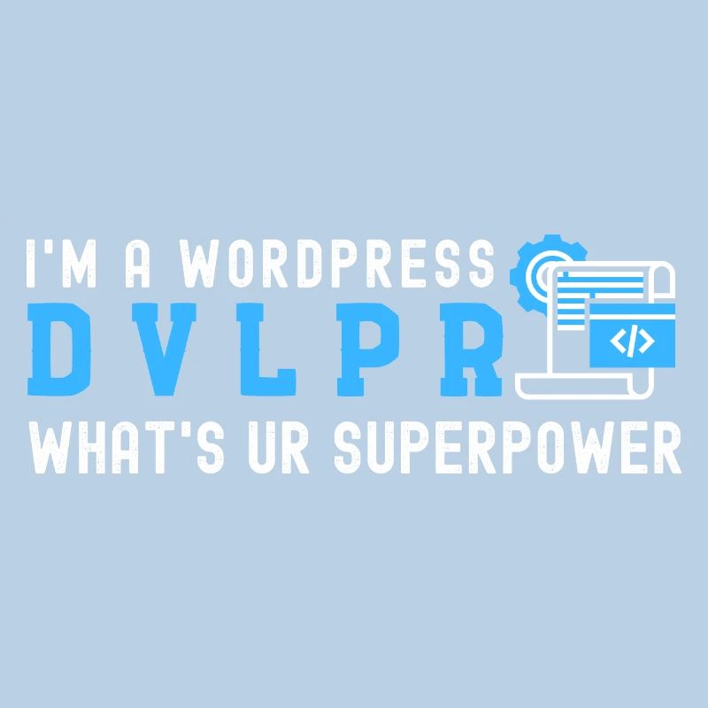 I'm a WordPress DEVELOPER What's Your Superpower