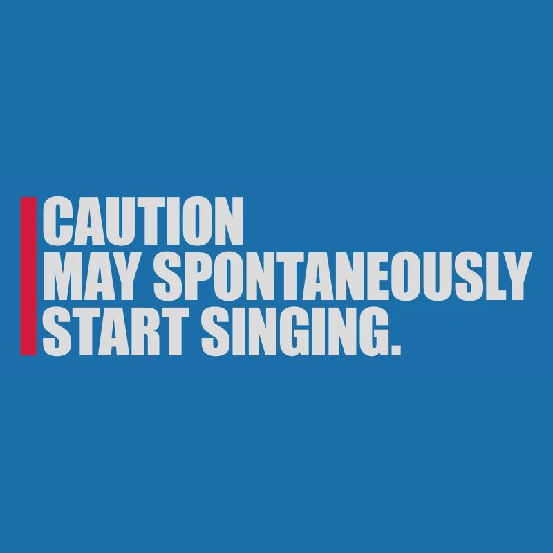 may spontaneously start singing