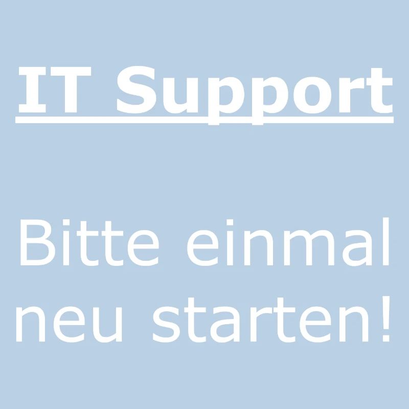 IT Support - Bitte einmal neu starten!