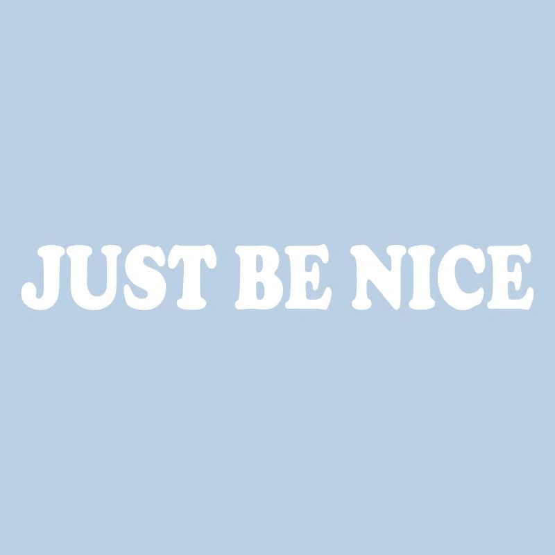 Just be nice
