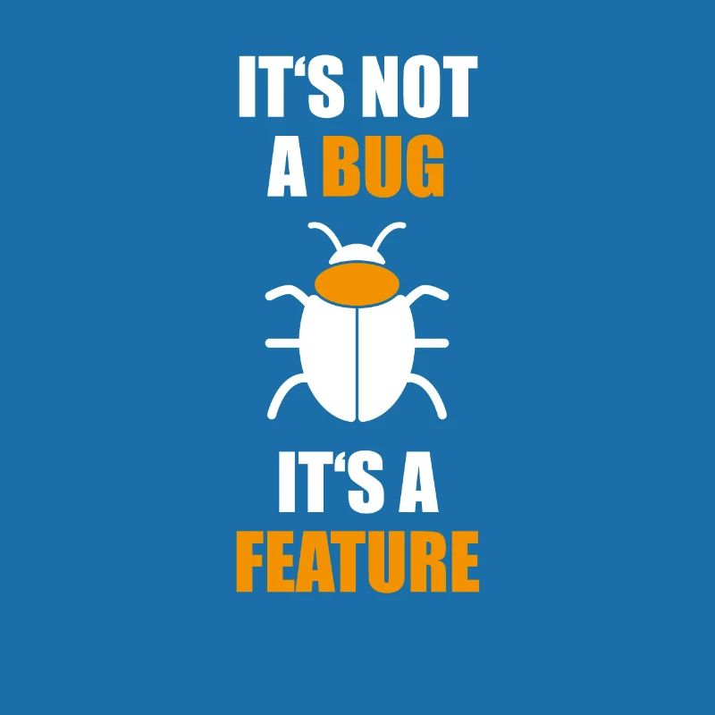Not a Bug is a feature Programmer Coding Nerd