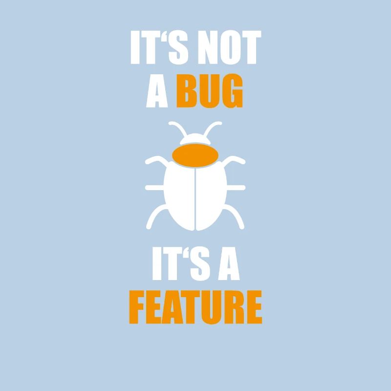not a Bug its a feature Programmierer Coding Nerd