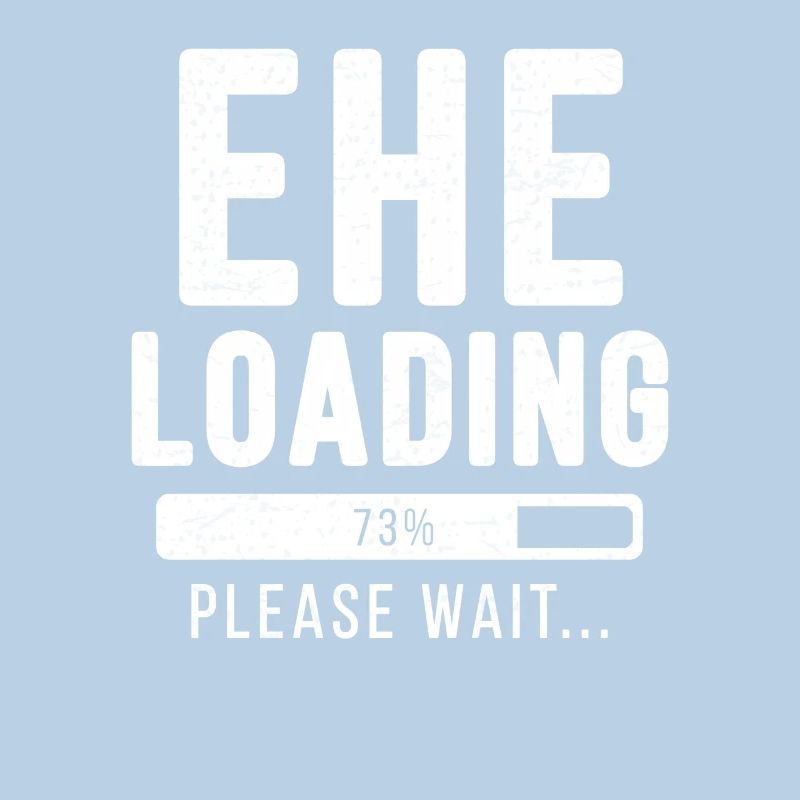 Ehe loading... please wait! | Ehe Shirt