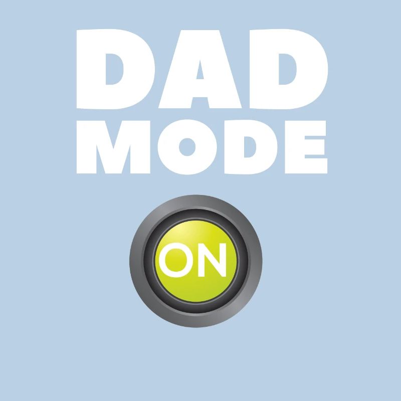 Dad Mode On