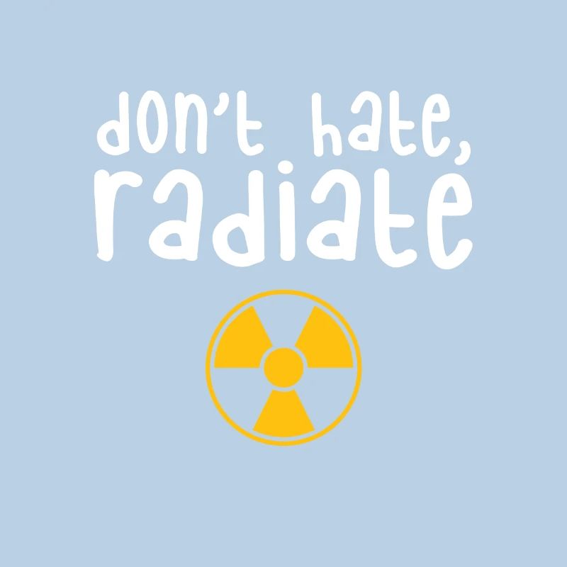 Don't Hate Radiate - Radiology Tech Gift