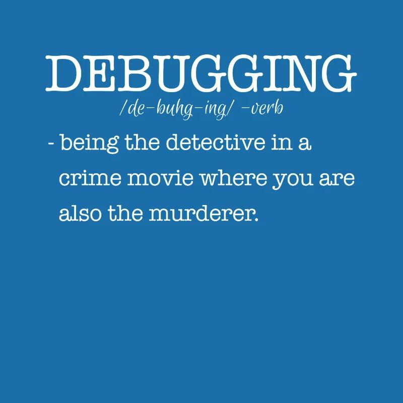 Computer scientist debugging saying