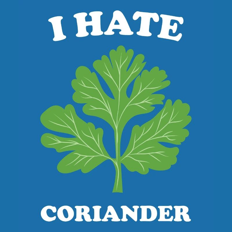 Coriander Gift Idea - I hate Coriander