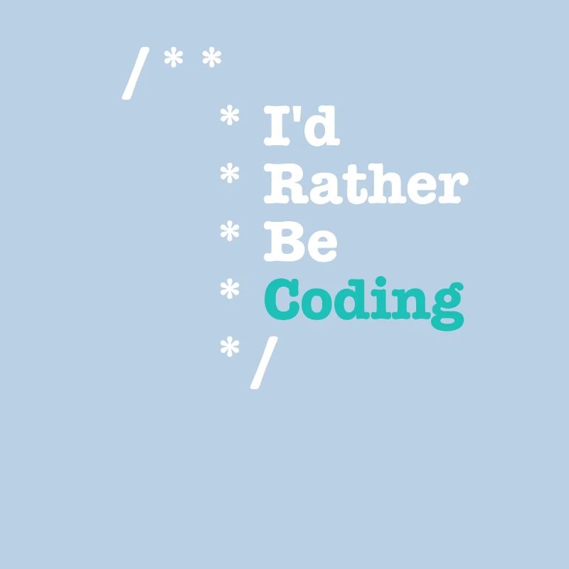 Id Rather Be Coding Comments - Informatiker
